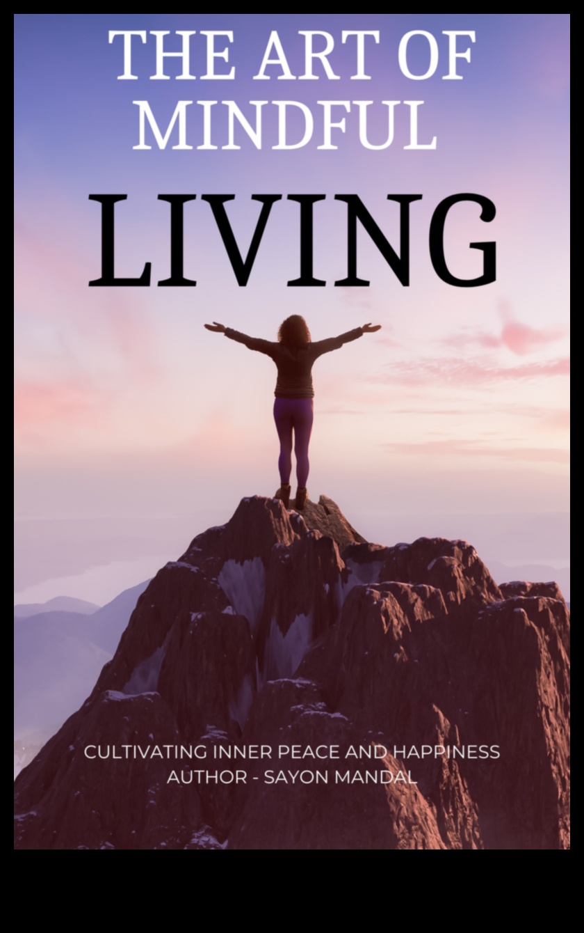 אמנות החיים המודעת: טיפוח נוכחות למען שלווה פנימית